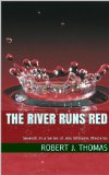 THE RIVER RUNS RED: Seventh in a Series of Jess Williams Westerns (A Jess Williams Western Book 7)