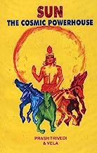 Sun The Cosmic Powerhouse