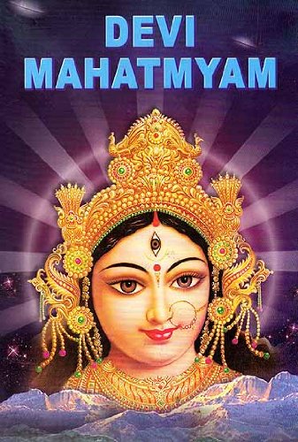 Devi Mahatmyam (Glory of the Divine Mother) : 700 Mantras on Sri Durga: Sanskrit Text and Translation