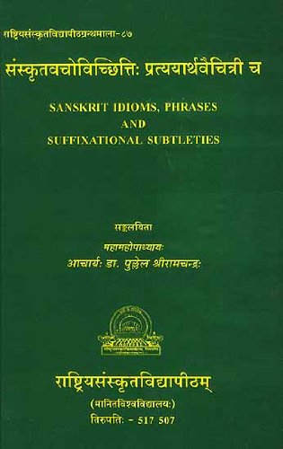 Sanskrit Idioms, Phrases and Suffixational Subtleties
