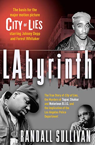 LAbyrinth: The True Story of City of Lies, the Murders of Tupac Shakur and Notorious B.I.G. and the Implication of the Los Angeles Police Department