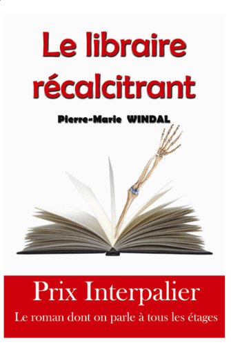 Le libraire rÃ©calcitrant (French Edition)