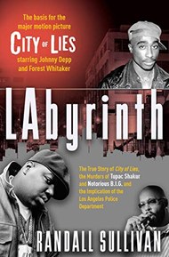 LAbyrinth: The True Story of City of Lies, the Murders of Tupac Shakur and Notorious B.I.G. and the Implication of the Los Angeles Police Department
