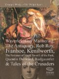 Greatest Works of Sir Walter Scott: Waverley, Guy Mannering,The Antiquary,Rob Roy, Ivanhoe, Kenilworth, The Fortunes of Nigel, Peveril of the Peak, Quentin ... & Tales of the Crusaders