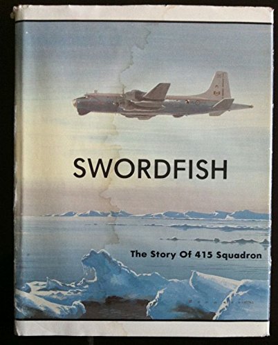 Swordfish: The Story of 415 Squadron (RCAF)