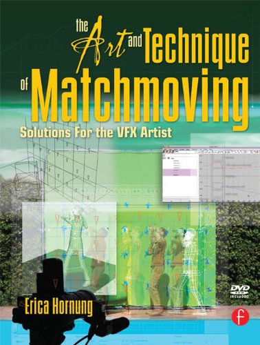 The Art and Technique of Matchmoving: Solutions for the VFX Artist