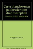 Carte blanche ensu pat bruder tom drahos stephen maas ivan messac