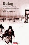 Gulag: HistÃ³ria de los campos de concentraciÃ³n soviÃ©ticos (Spanish Edition)