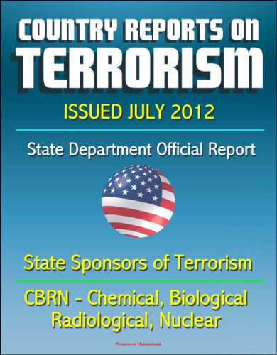 Country Reports on Terrorism 2011 - State Sponsors of Terrorism, CBRN Terrorism (Chemical, Biological, Radiological, Nuclear), Terrorist Organizations, Al-Qa'ida (AQ) - Issued July 2012