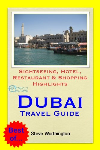 Dubai, United Arab Emirates Travel Guide - Sightseeing, Hotel, Restaurant & Shopping Highlights (Illustrated)