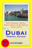Dubai, United Arab Emirates Travel Guide - Sightseeing, Hotel, Restaurant & Shopping Highlights (Illustrated)
