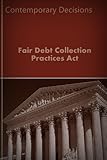 Fair Debt Collection Practices Act (Litigator Series)