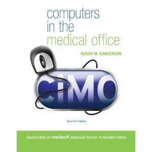 Computers in the Medical Office (No CD) 7th Edition Seventh Edition By Susan M. Sanderson ("Chapter Review" pages missing)