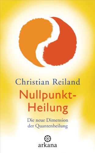 Nullpunkt-Heilung: Die neue Dimension der Quantenheilung (German Edition)