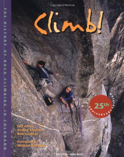 Climb!: The History of Rock Climbing in Colorado