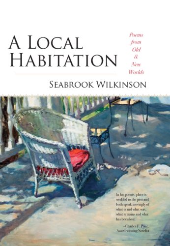 A Local Habitation: Poems from Old & New Worlds