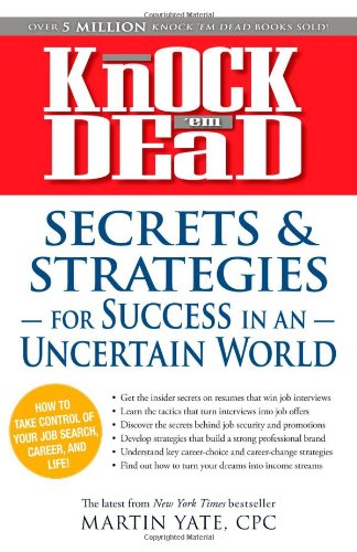 Knock 'em Dead - Secrets and Strategies for Success in an Uncertain World (Knock 'em Dead: Secrets and Strategies from Insiders)