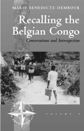 Recalling the Belgian Congo: Conversations and Introspection (New Directions in Anthropology, V. 9)