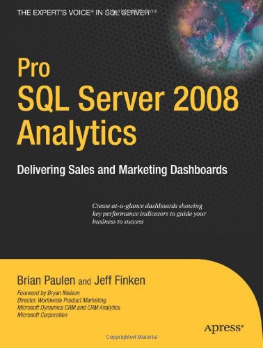 Pro SQL Server 2008 Analytics: Delivering Sales and Marketing Dashboards (Expert's Voice in SQL Server)