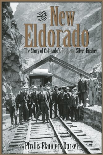 The New Eldorado: The Story of Colorado's Gold and Silver Rushes