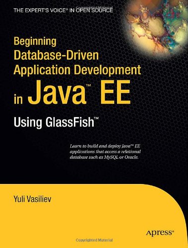Beginning Database-Driven Application Development in Java EE: Using GlassFish (Expert's Voice in Open Source)