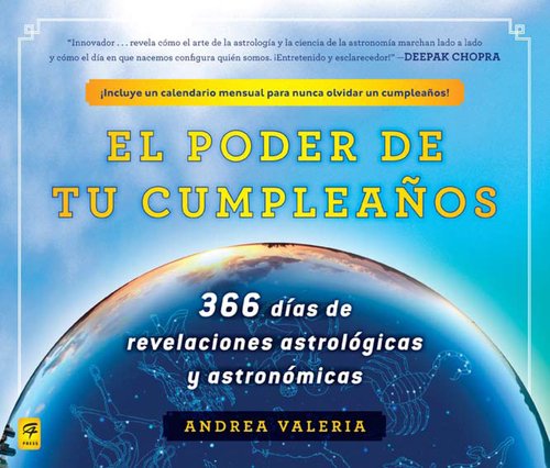 El poder de tu cumpleanos (The Power of Your Birthday): 366 dias de revelaciones astrologicas y astronomicas (366 Days of Astrological and Astronomical Revelations) (Spanish Edition)