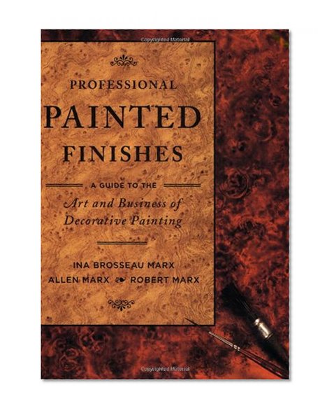 Professional Painted Finishes: A Guide to the Art and Business of Decorative Painting