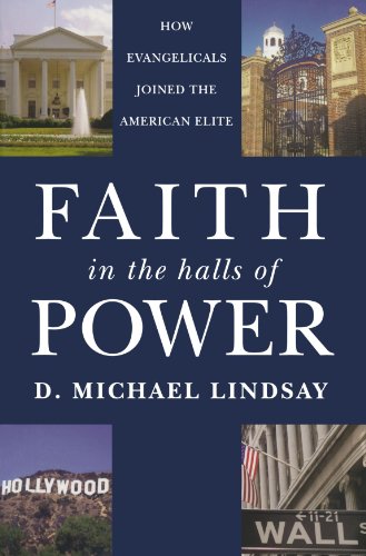 Faith in the Halls of Power: How Evangelicals Joined the American Elite