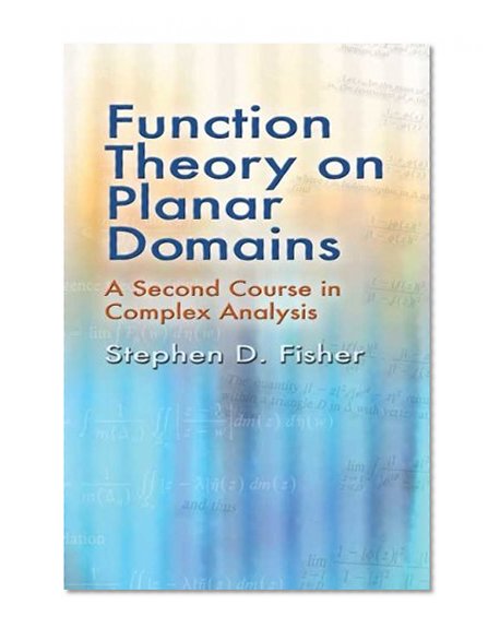 Function Theory on Planar Domains: A Second Course in Complex Analysis (Dover Books on Mathematics)