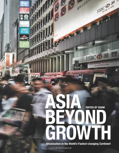Asia Beyond Growth: Urbanization in the World's Fastest-changing Continent