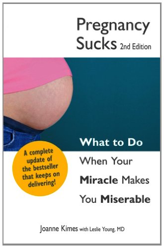 Pregnancy Sucks: What to do when your miracle makes you miserable