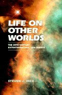 Life on Other Worlds: The 20th-Century Extraterrestrial Life Debate
