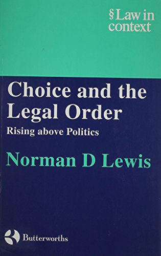 Choice and the Legal Order: Rising above Politics (Law in Context)