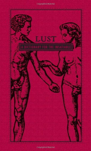 Lust: A Dictionary for the Insatiable (Deadly Dictionaries)