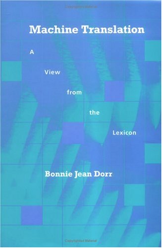 Machine Translation: A View from the Lexicon (Artificial Intelligence Series)