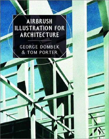 Airbrush Illustration for Architecture (Norton Book for Architects and Designers)