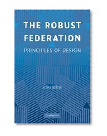 The Robust Federation: Principles of Design (Political Economy of Institutions and Decisions)