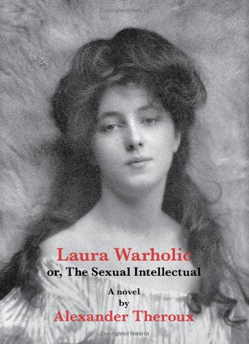 Laura Warholic: Or, The Sexual Intellectual