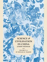 Science and Civilisation in China:  Volume 5, Chemistry and Chemical Technology, Part 11, Ferrous Metallurgy