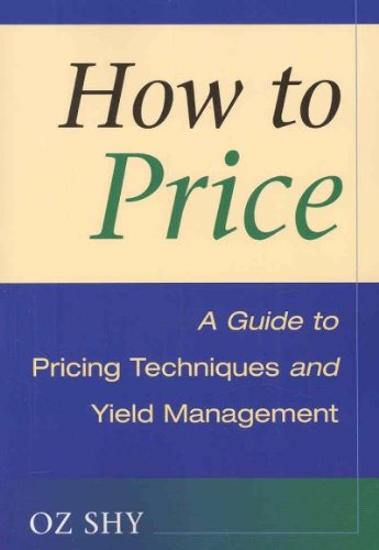 How to Price: A Guide to Pricing Techniques and Yield Management