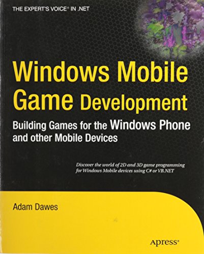 Windows Mobile Game Development: Building games for the Windows Phone and other mobile devices (Expert's Voice in .NET)