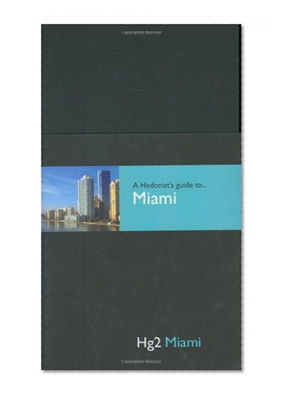 Hedonist's Guide To Miami 1st Edition (A Hedonist's Guide to...)