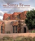 The Santa Fe House: Historic Residences, Enchanting Adobes and Romantic Revivals