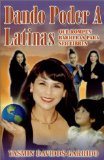 Dando Poder A Latinas: Que Rompen Barreras para Ser Libres (Spanish Edition)