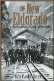 The New Eldorado: The Story of Colorado's Gold and Silver Rushes