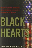 Black Hearts: One Platoon's Descent into Madness in Iraq's Triangle of Death