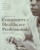 Introduction to Computers for Healthcare Professionals, Fourth Edition