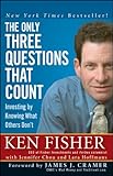The Only Three Questions That Count: Investing by Knowing What Others Don't (Fisher Investments Press)