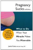 Pregnancy Sucks: What to do when your miracle makes you miserable