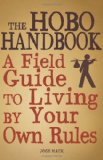 The Hobo Handbook: A Field Guide to Living by Your Own Rules